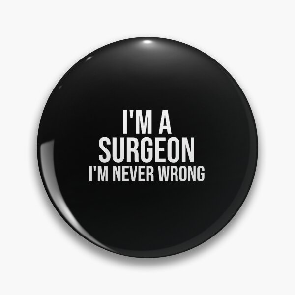 Item preview, I'm A Surgeon I'm never wrong : Funny Surgeon T-shirt Coworker Gag Gift For Men And Women (Birthday, Halloween, Christmas & Thanksgiving Gifts Idea) designed and sold by Letaf.