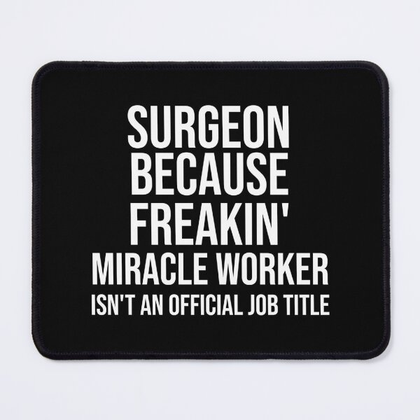 Item preview, Surgeon Because Freakin' Miracle Worker Isn't An Official Job Title : Funny Surgeon T-shirt Coworker Gag Gift For Men And Women (Birthday, Halloween, Christmas & Thanksgiving Gifts Idea) designed and sold by Letaf.