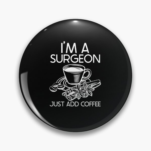 Item preview, I'm A Surgeon Just Add Coffee : Funny Surgeon T-shirt Coworker Gag Gift For Men And Women (Birthday, Halloween, Christmas & Thanksgiving Gifts Idea) designed and sold by Letaf.