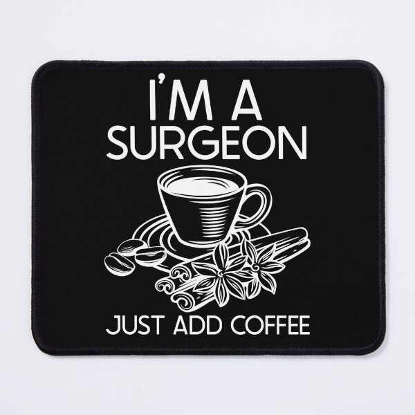 Item preview, I'm A Surgeon Just Add Coffee : Funny Surgeon T-shirt Coworker Gag Gift For Men And Women (Birthday, Halloween, Christmas & Thanksgiving Gifts Idea) designed and sold by Letaf.