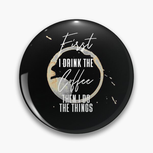 Item preview, First I Drnk Coffee Then I Do Things designed and sold by Sky1I.