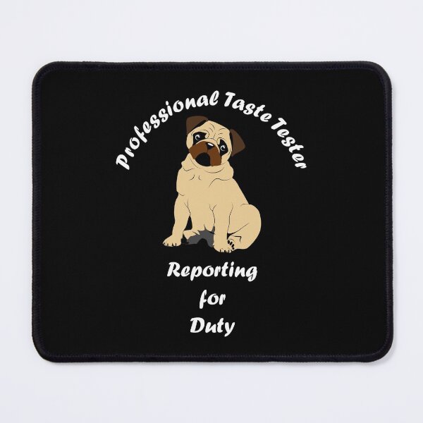 Item preview, Pug Profession Taste Taster reporting for Duty designed and sold by Louise Bastard.