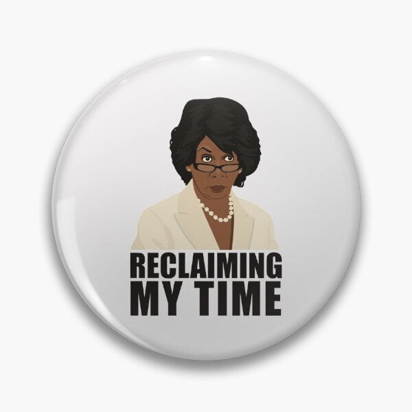 Item preview, Maxine Reclaiming My Time T  Funny Political Tee Quote   designed and sold by SamaraBoyle.