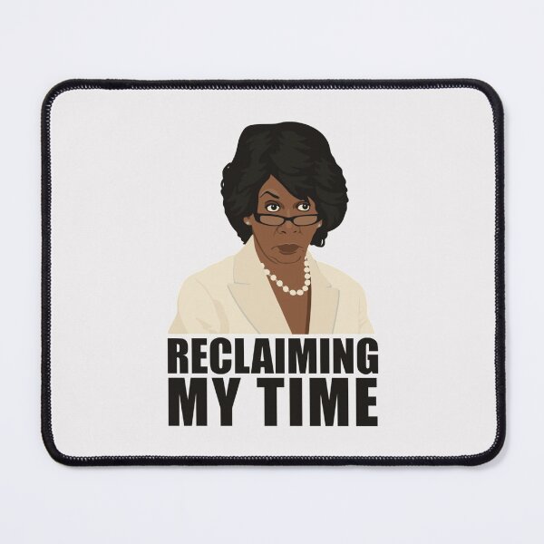 Item preview, Maxine Reclaiming My Time T  Funny Political Tee Quote   designed and sold by SamaraBoyle.