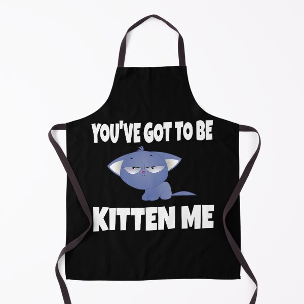 Item preview, You've Got To Be Kitten Me designed and sold by ZiesMerch.