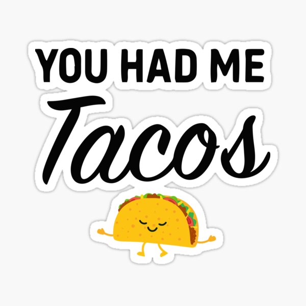 you had me at tacos shirt