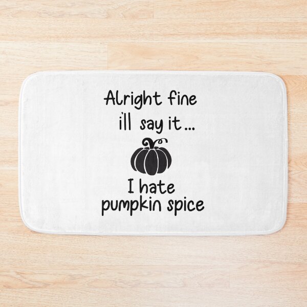 Item preview, I Hate Pumpkin Spice designed and sold by AshleysBazaar.