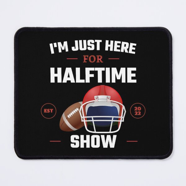 Item preview, Im Just Here For Halftime Show Game Football Day Fans designed and sold by SweetbeStore.