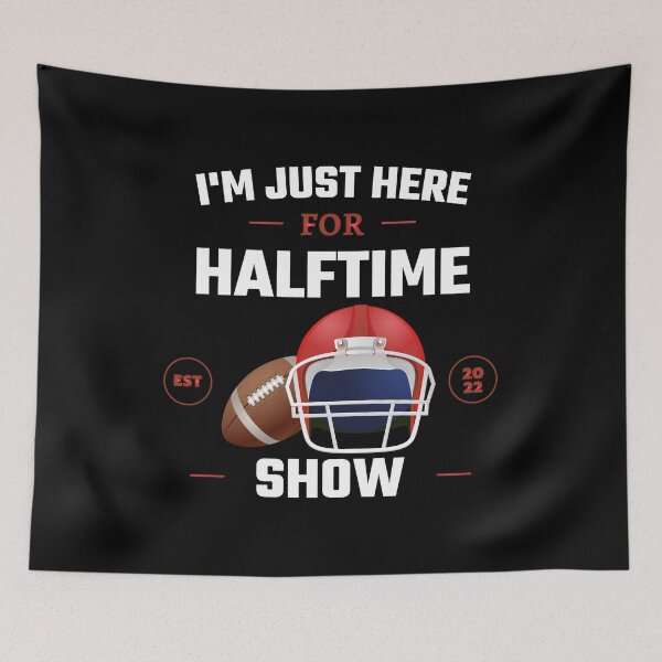 Item preview, Im Just Here For Halftime Show Game Football Day Fans designed and sold by SweetbeStore.