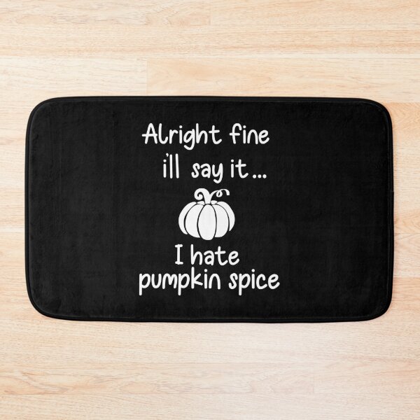Item preview, I Hate Pumpkin Spice 3 designed and sold by AshleysBazaar.