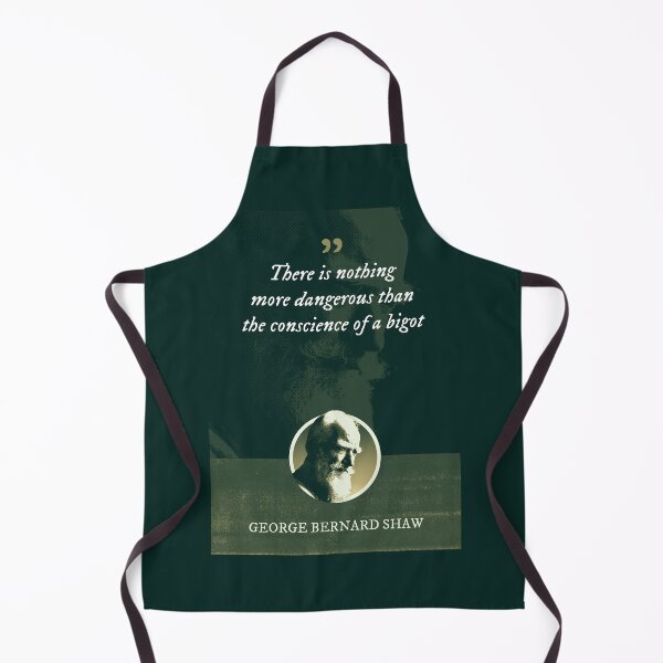 Item preview, George Bernard Shaw - There is nothing more dangerous than the conscience of a bigot designed and sold by Syahrasi.