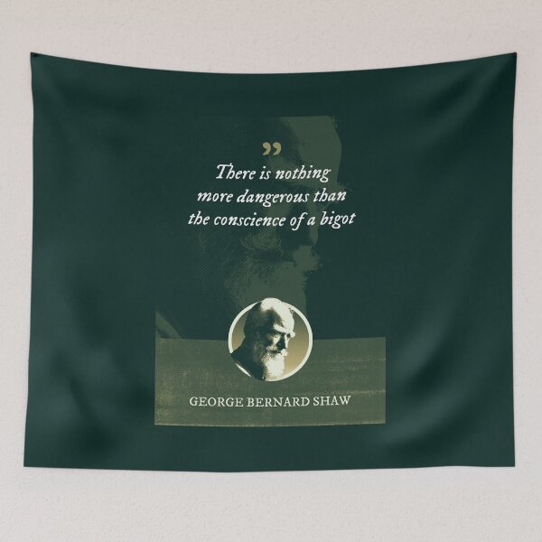 Item preview, George Bernard Shaw - There is nothing more dangerous than the conscience of a bigot designed and sold by Syahrasi.