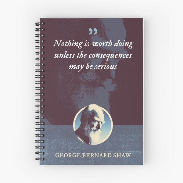 Item preview, George Bernard Shaw - Nothing is worth doing unless the consequences may be serious designed and sold by Syahrasi.
