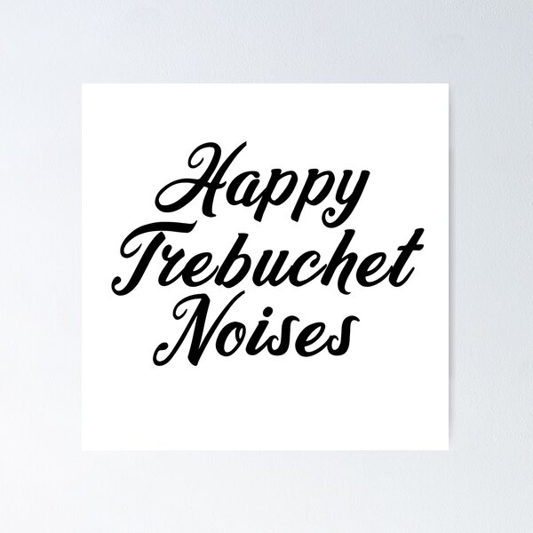 Item preview, Happy Trebuchet Noises designed and sold by FordeMA.