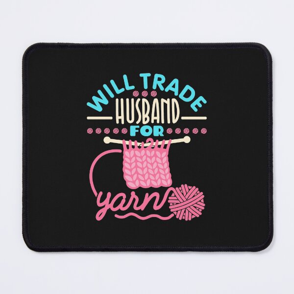 Item preview, Will Trade Husband For Yarn Knitting Gifts  designed and sold by jaygo.