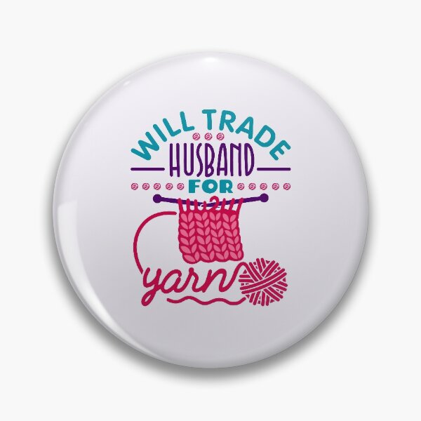 Item preview, Will Trade Husband for Yarn Funny Knitting Lover designed and sold by jaygo.