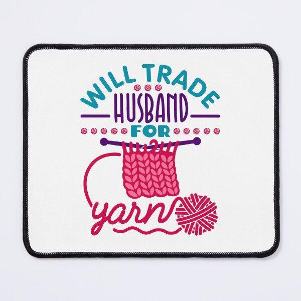 Item preview, Will Trade Husband for Yarn Funny Knitting Lover designed and sold by jaygo.