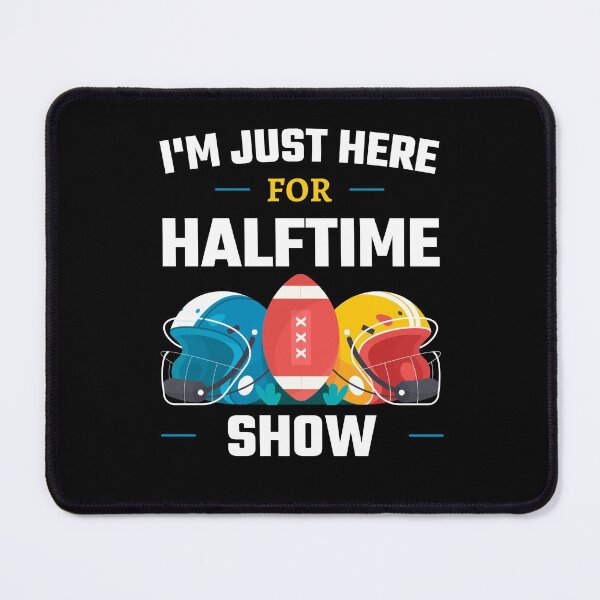 Item preview, Im Just Here For Halftime Show Game Football Day Fans designed and sold by SweetbeStore.