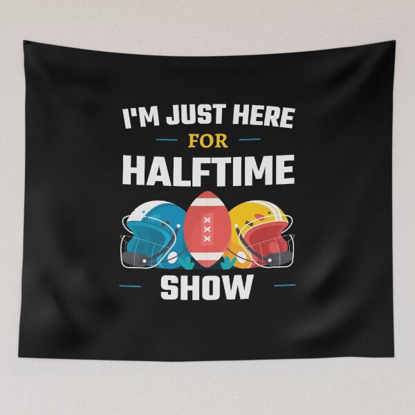 Item preview, Im Just Here For Halftime Show Game Football Day Fans designed and sold by SweetbeStore.