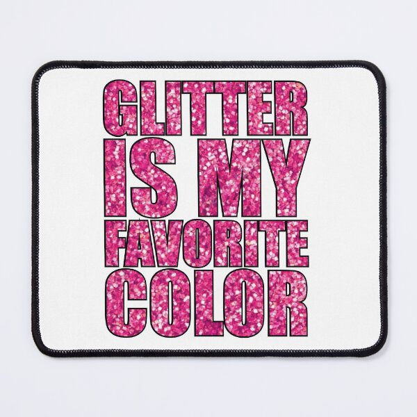 Item preview, Glitter Is My Favorite Color designed and sold by Sky1I.