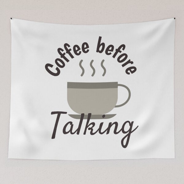 Item preview, Coffee Before Talkee - Cute Cool Cup of Coffee Illustration  designed and sold by Prince - Bestseller ★★★★★.