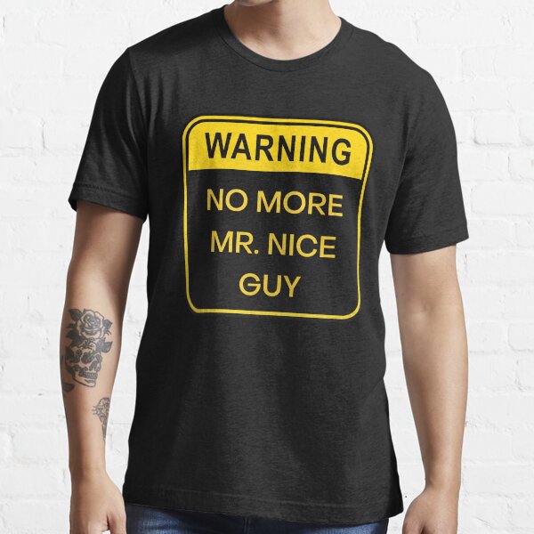 No More Mr. Nice Guy.\