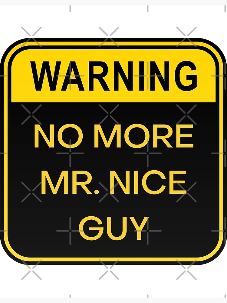 no-more-mr-nice-guy-poster-by-einstein12345-redbubble