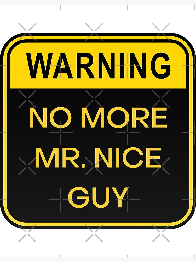 No More Mr. Nice Guy.
