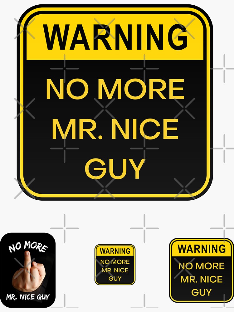 "No More Mr. Nice Guy." Sticker for Sale by Einstein12345 Redbubble