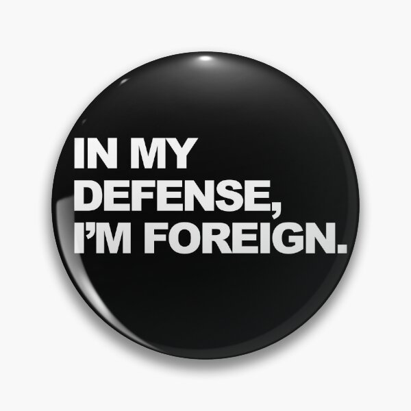 Item preview, In My Defense, I'm Foreign Funny Graphic designed and sold by GO SHIRT-TEE.