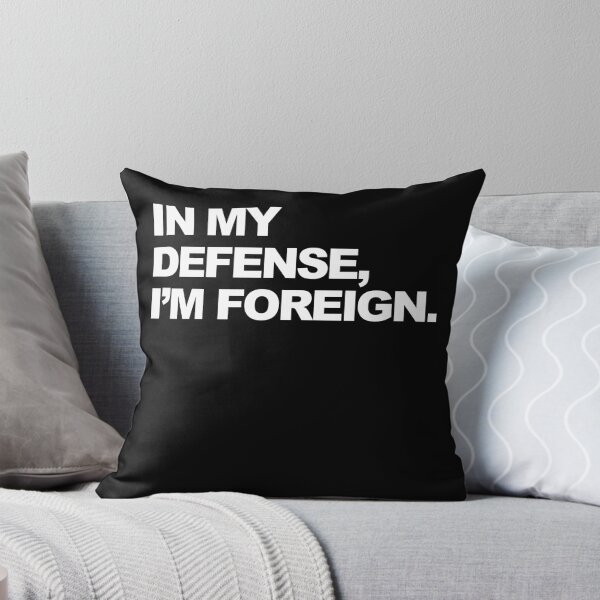Item preview, In My Defense, I'm Foreign Funny Graphic designed and sold by GO SHIRT-TEE.