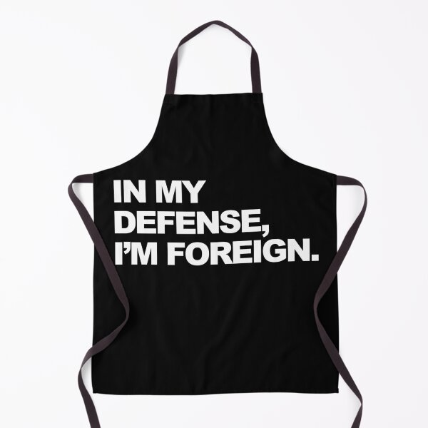 Item preview, In My Defense, I'm Foreign Funny Graphic designed and sold by GO SHIRT-TEE.