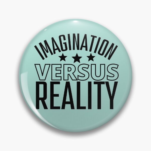 Item preview, Imagination Versus Reality designed and sold by Coralgb.