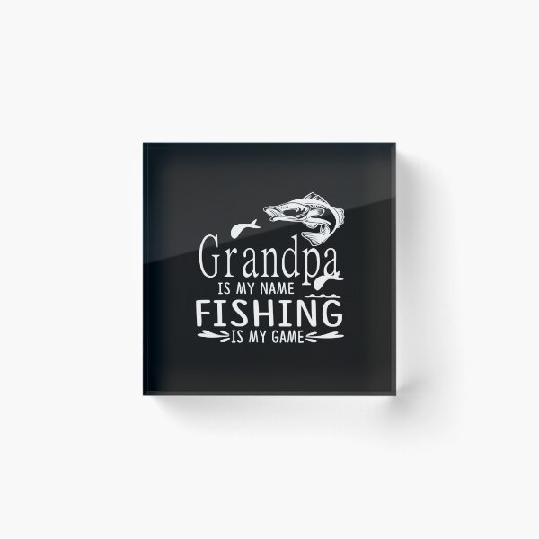 Item preview, Grandpa Is My Name Fishing Is My Game designed and sold by DAFIN.