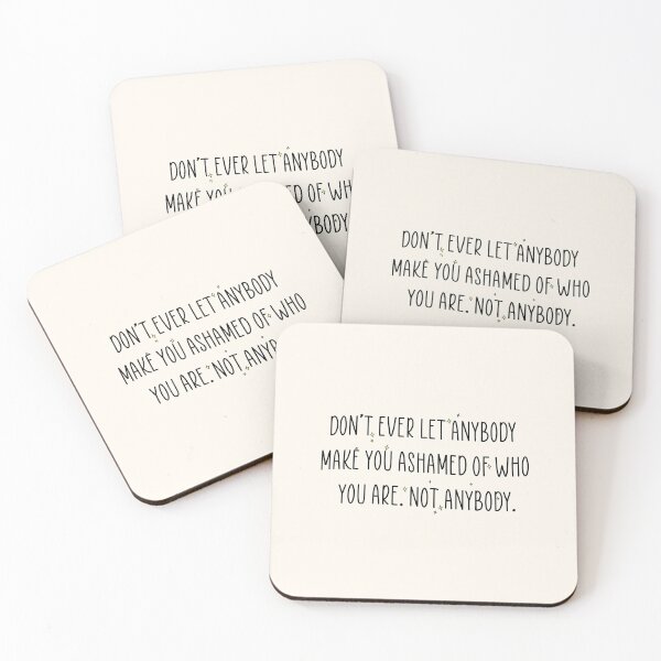 Item preview, don’t ever let anybody make you ashamed of who you are. not anybody. designed and sold by Pinu92.