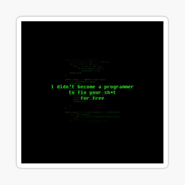 Item preview, I didn't become a programmer to fix your sh*t for free - Joke Design designed and sold by SeguinM.