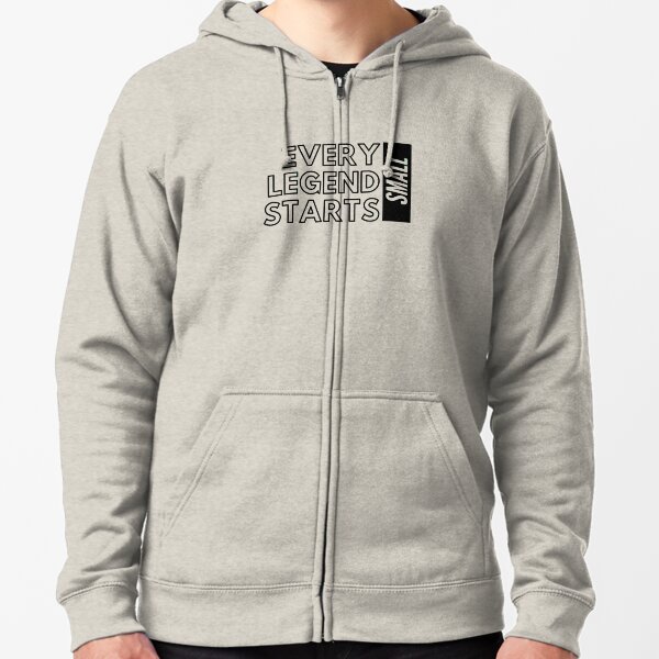 Every Legend Starts Small Zipped Hoodie