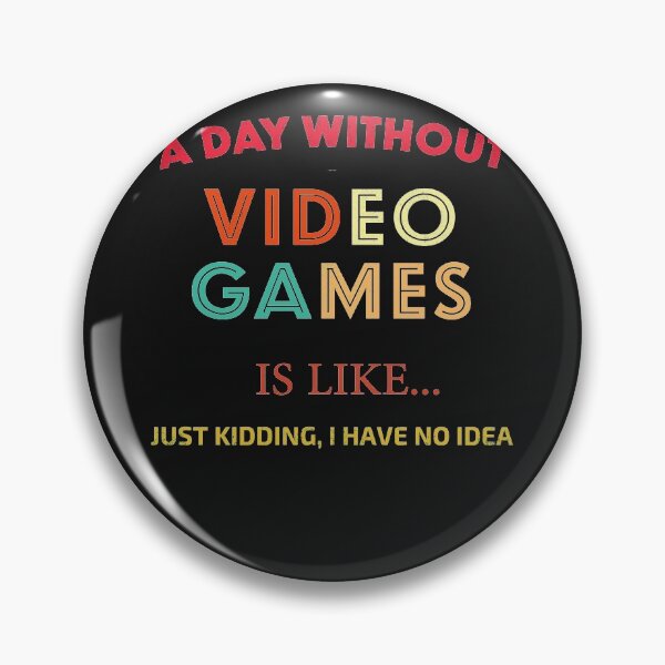 Item preview, A Day Without Video Games Is Like Just Kidding I Have No Idea Costumes Gamer Tee For Men Boys designed and sold by ACHRAF877.