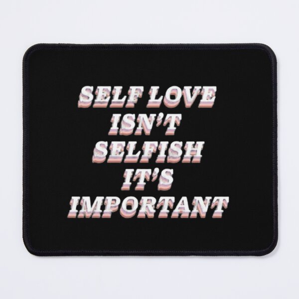 Item preview, SELF LOVE ISN'T SELFISH IT'S IMPORTANT designed and sold by SAVAGEwav.