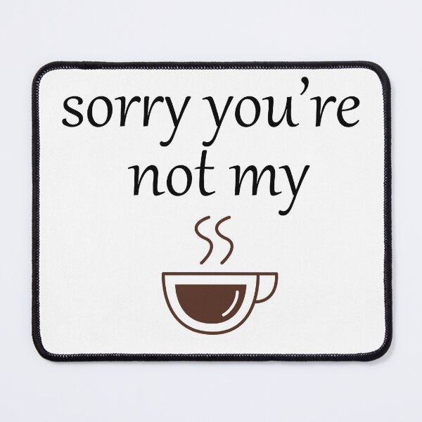 Item preview, Not my coffee designed and sold by Tcseller.