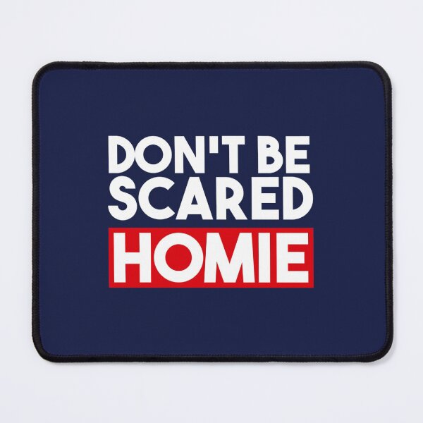 Item preview, DON_T BE SCARED HOMIE ALT designed and sold by THOMAS-BOUT.
