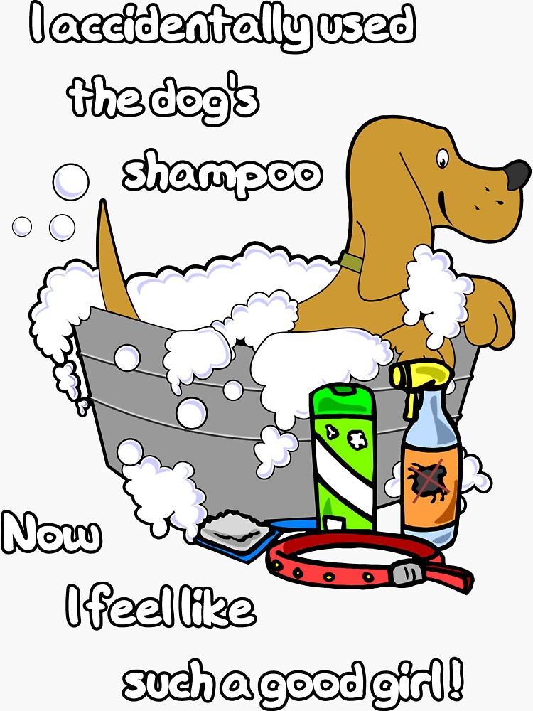 "I accidentally used the dog's shampoo now I feel like such a good