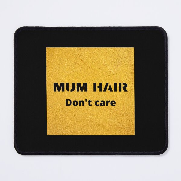 Item preview, MUM HAIR DON_T CARE  LADBABY MUM   designed and sold by AccidentalPur.