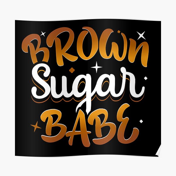 Brown Sugar Babe Black Pride For Women Poster For Sale By Etalerhollow Redbubble 