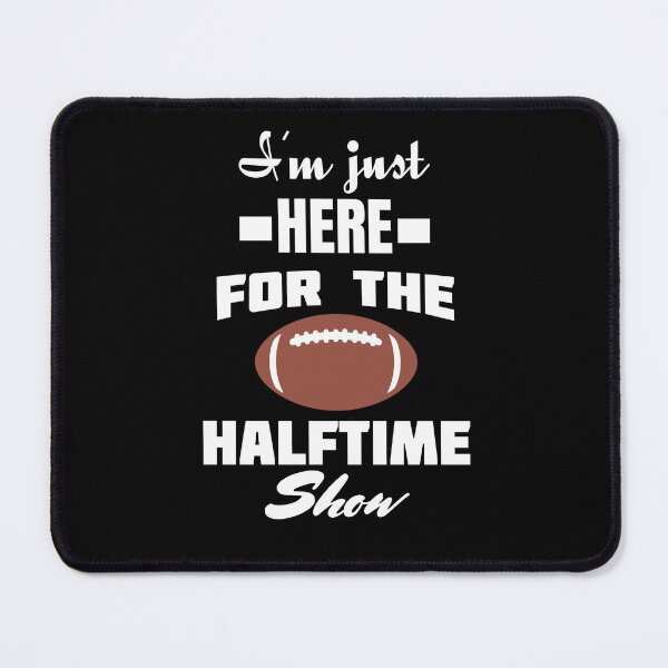 Item preview, I'm just here for the halftime show designed and sold by mksjr.