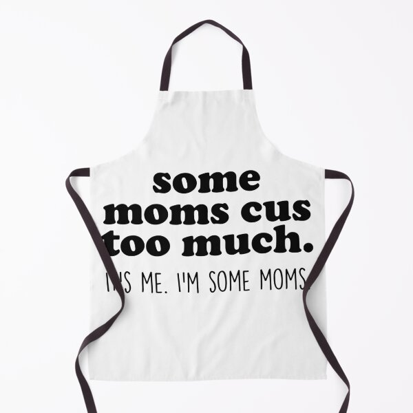 Item preview, Some Moms Cuss Too Much, It's Me, I'm Some Moms designed and sold by Profashionall.