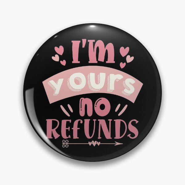 Item preview, Im yours no refunds designed and sold by FloralStore.
