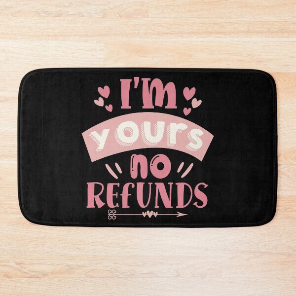 Item preview, Im yours no refunds designed and sold by FloralStore.