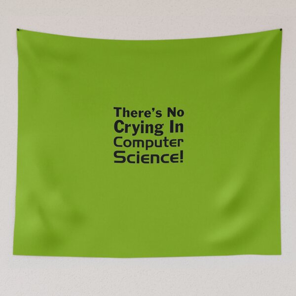 Item preview, There's No Crying In Computer Science! designed and sold by AlwaysAwesome.