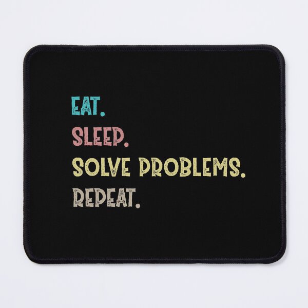 Item preview, Eat. Sleep. Solve Problems. Repeat.  designed and sold by Life Shop.